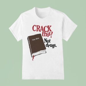 Bryce Crawford Crack This Not Drugs Holy Bible T Shirt