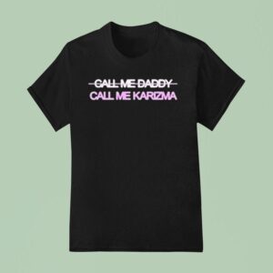 Call Me Karizma Call Me Daddy T Shirt