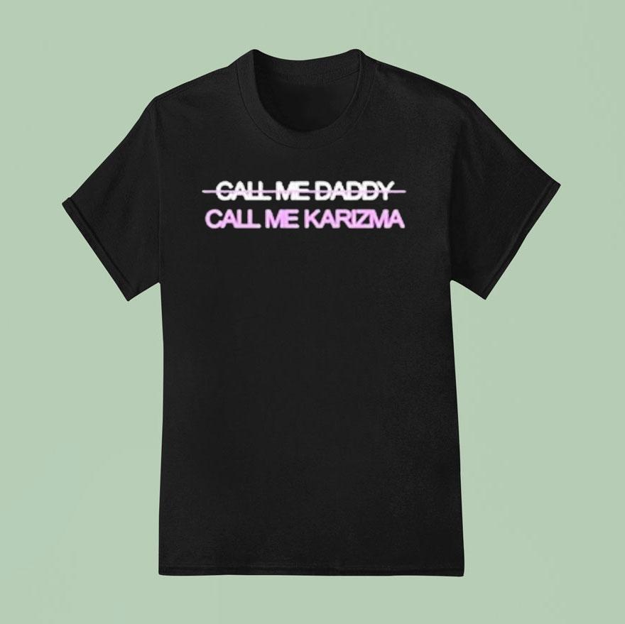 Call Me Karizma Call Me Daddy T Shirt