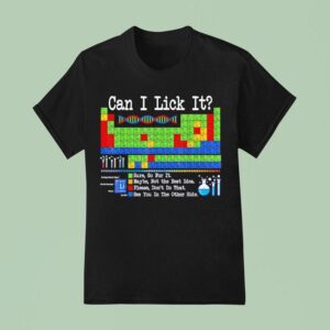 Can I Lick It Periodic Table Funny Science Teachers Students T Shirt