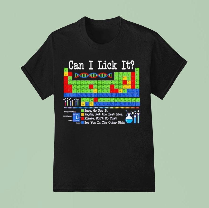 Can I Lick It Periodic Table Funny Science Teachers Students T Shirt
