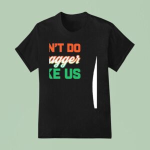 Can T Do Swagger Like Us Miami Hurricanes T Shirt