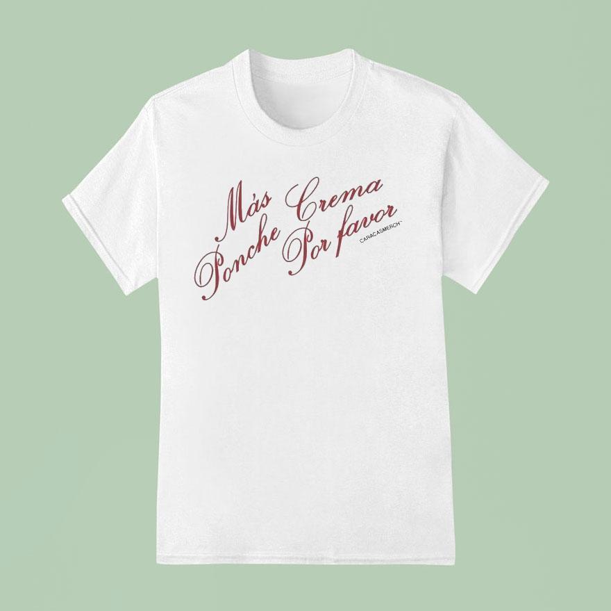 Caracas Mas Ponche Crema Por Favor T Shirt