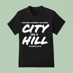 Concordia University Michigan City On A Hill T Shirt