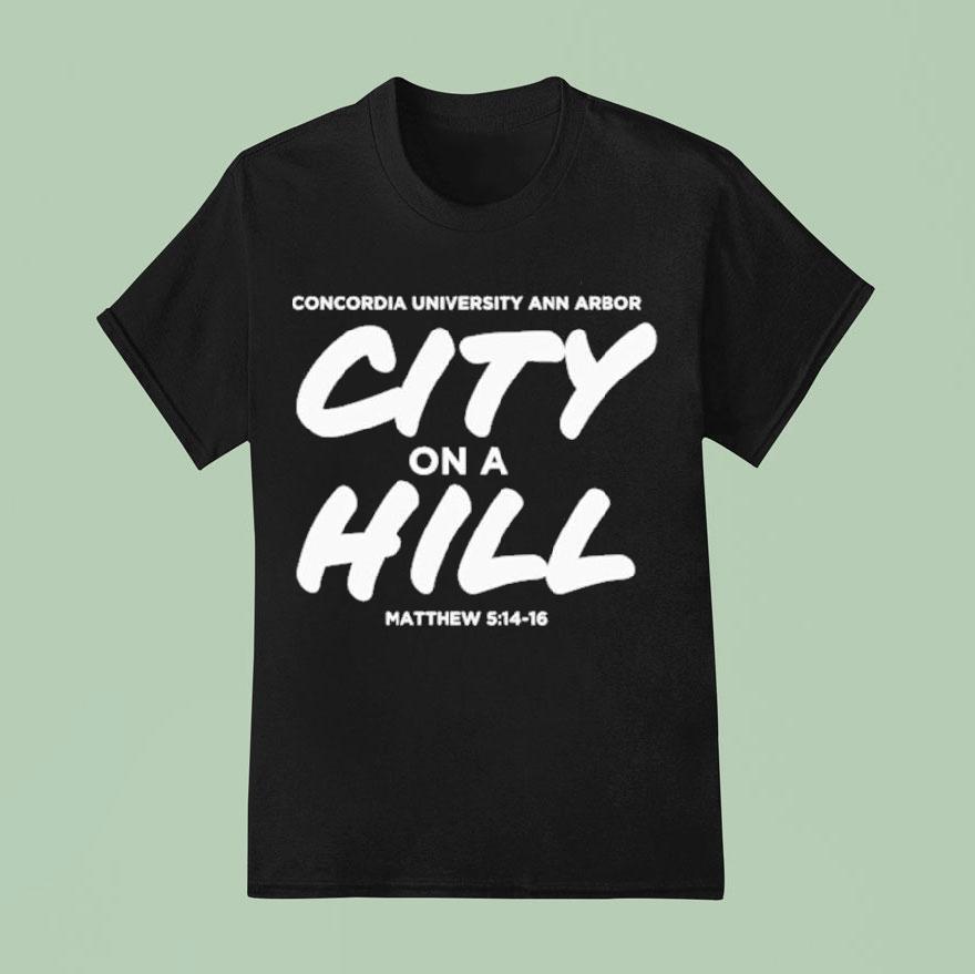 Concordia University Michigan City On A Hill T Shirt