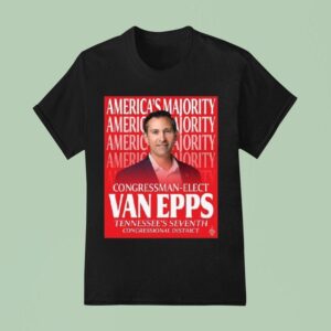 Congressman Elect Matt Van Epps Tennessee S Seventh Congressional District America S Majority T Shirt