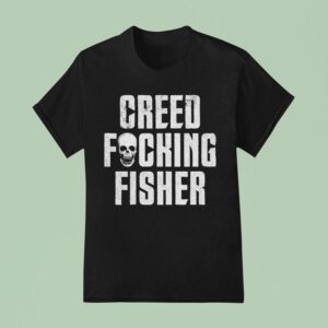 Creed Fisher Creed Fucking Fisher Skull T Shirt