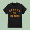 Denver Broncos Vs The World T Shirt