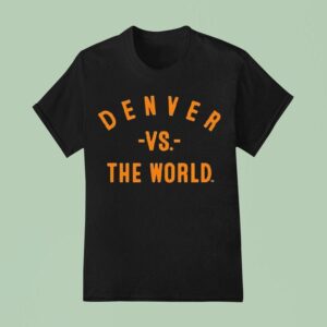 Denver Broncos Vs The World T Shirt