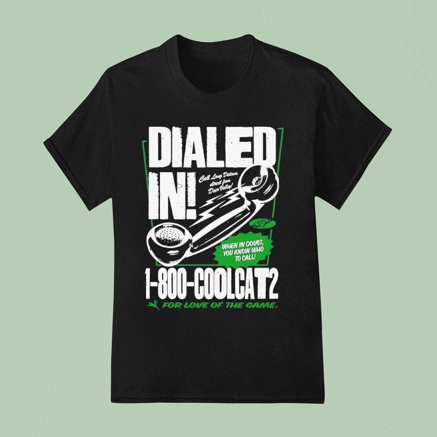Dialed In Call Long Distance Direct From Deer Valley Coolcats For Love Of The Game T Shirt