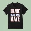 Drake Drek Drake Drek Maye Maye T Shirt