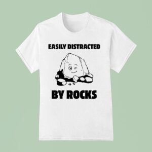 Easily Distracted By Rocks T Shirt