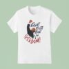 Fight Fight Freedom Trump T Shirt