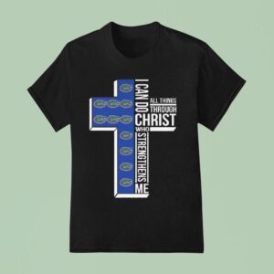 Florida Gators I Can Do All Things Through Christ Who Strengthens Me Cross T Shirt