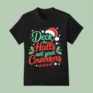Funny Deck The Hall Not Your Coworkers Christmas Quote T Shirt