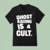 Ghost Racing Is A Cul T Shirt