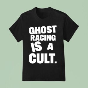 Ghost Racing Is A Cul T Shirt