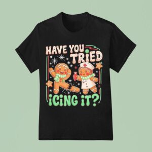 Gingerbread Have You Tried Icing It Christmas Nurse T Shirt