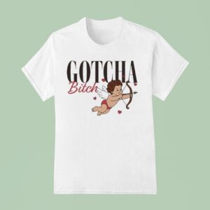 Gotcha Bitch Cupid T Shirt