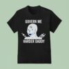 Govern Me Harder Daddy Qr T Shirt