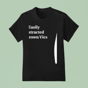 Greg Biffle Easily Distracted By Crown Vics T Shirt