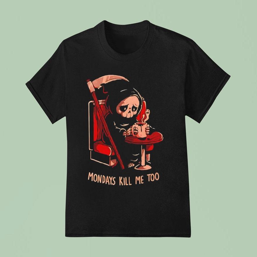 Grim Reaper Coffee Mondays Kill Me Too T Shirt