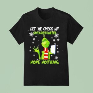 Grinch Let Me Check My Giveashitometer Mope Nothing T Shirt