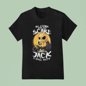 Halloween Town All Work And No Scare Makes Jack A Dull Boy T Shirt