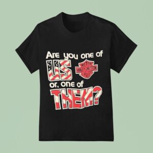 Harley Davidson Are You One Of Us Or One Of Them T Shirt