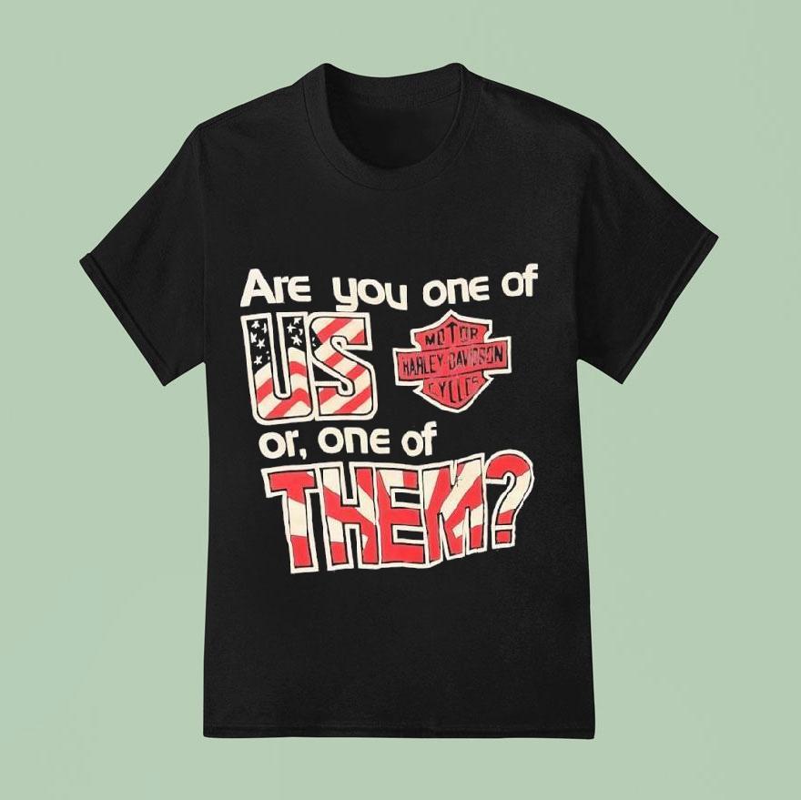 Harley Davidson Are You One Of Us Or One Of Them T Shirt