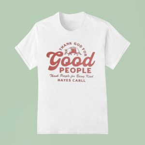 Hayes Carll Thank God For Good People Thank God For Being Kind Pangolin T Shirt