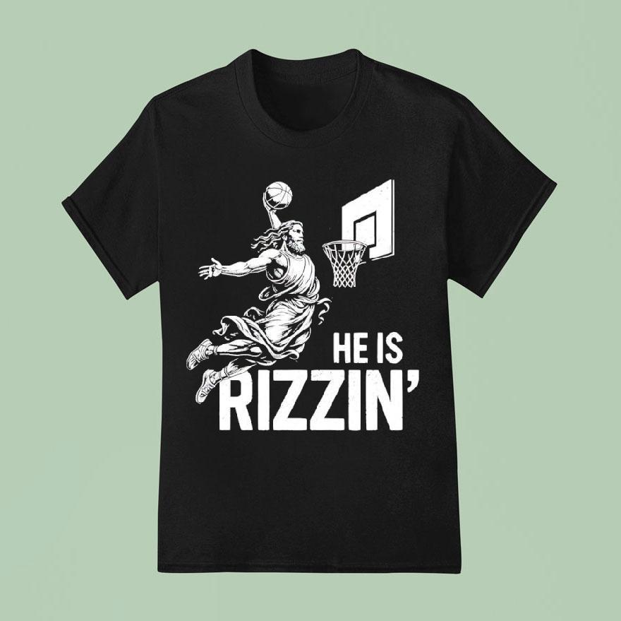 He Is Rizzin Funny Christian Jesus T Shirt
