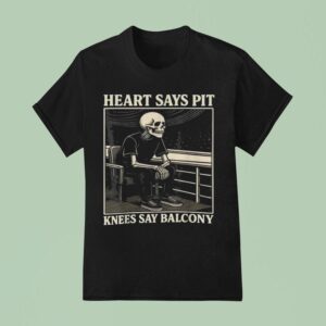Heart Says Pit Knees Say Balcony Skeleton Chair T Shirt