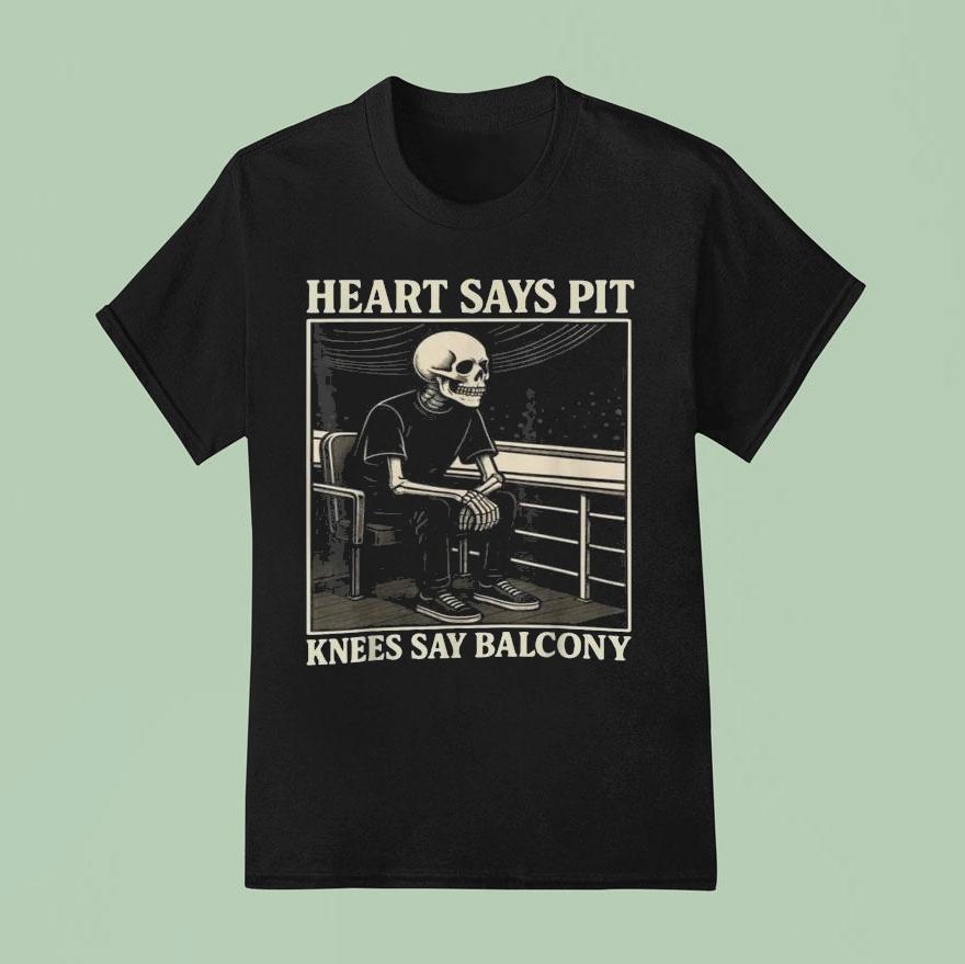 Heart Says Pit Knees Say Balcony Skeleton Chair T Shirt