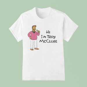 Hi I M Troy Mcclure T Shirt