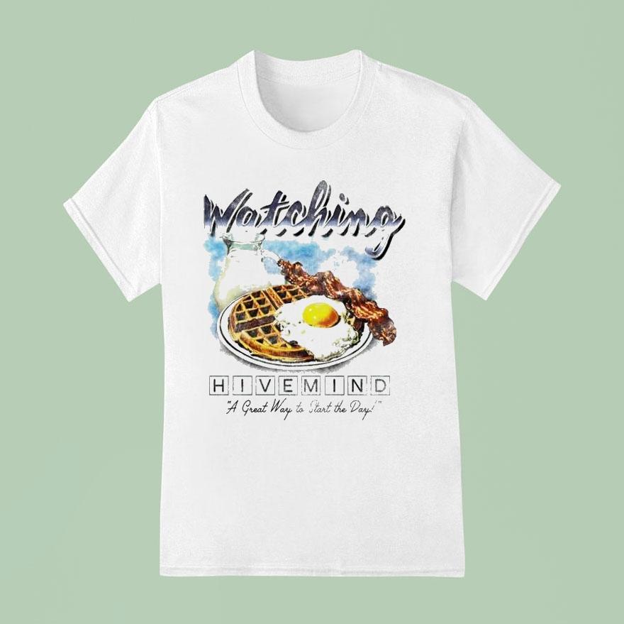 Hivemind Watching A Great Way To Start The Day Breakfas T Shirt