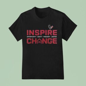 Houston Texans Inspire Change Opportunity Equity Freedom Justice T Shirt