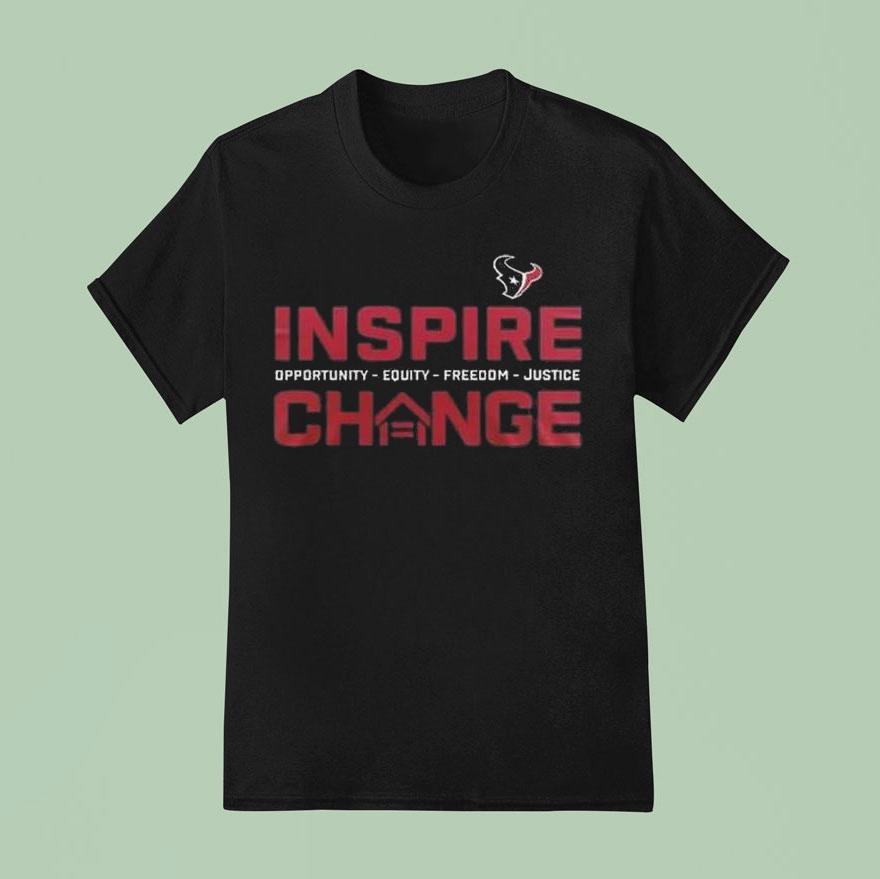 Houston Texans Inspire Change Opportunity Equity Freedom Justice T Shirt