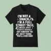 I Am Not A Snack I M A Full Street Taco Messt Spicy Funny T Shirt