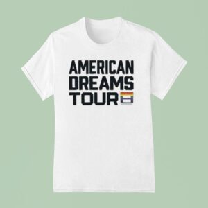 I Am The American Dreams Tour Pride T Shirt