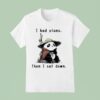 I Had Plans Then I Sat Down The Maybe Later Panda T Shirt