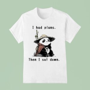 I Had Plans Then I Sat Down The Maybe Later Panda T Shirt