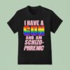 I Have A Gun And Am Schizophrenic Lgbt Rainbow Graphic T Shirt