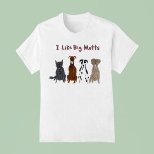 I Like Big Mutts Dogs T Shirt
