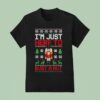 I M Just Here To Bust A Nut Ugly Christmas Nutcracker T Shirt
