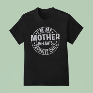 I M My Mother In Law S Favorite Child Vintage T Shirt