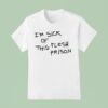 I M Sick Of This Flesh Prison T Shirt