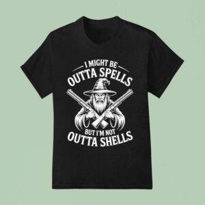 I Might Be Outta Spells But Not Shells Wizard Hunter T Shirt