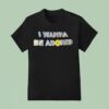 I Wanna Be Adored The Stone Roses T Shirt