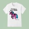 I Was A Gay Child Unicorn Adrian Shane T Shirt